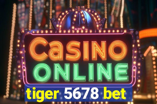 tiger 5678 bet